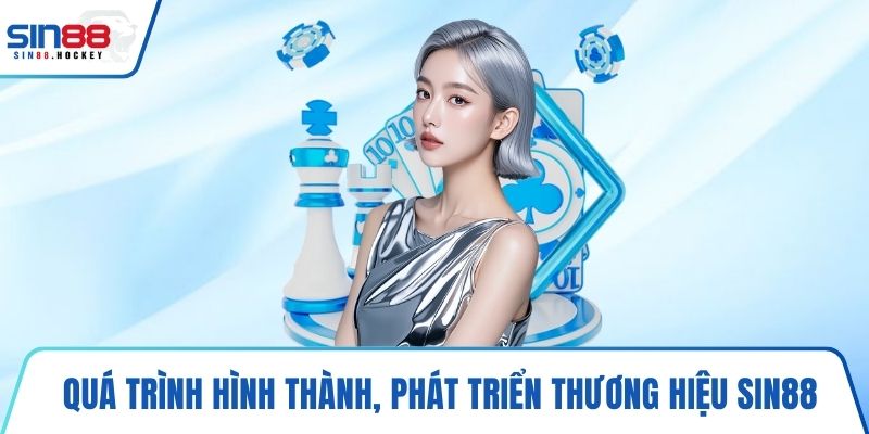 Quá trình hình thành, phát triển thương hiệu SIN88